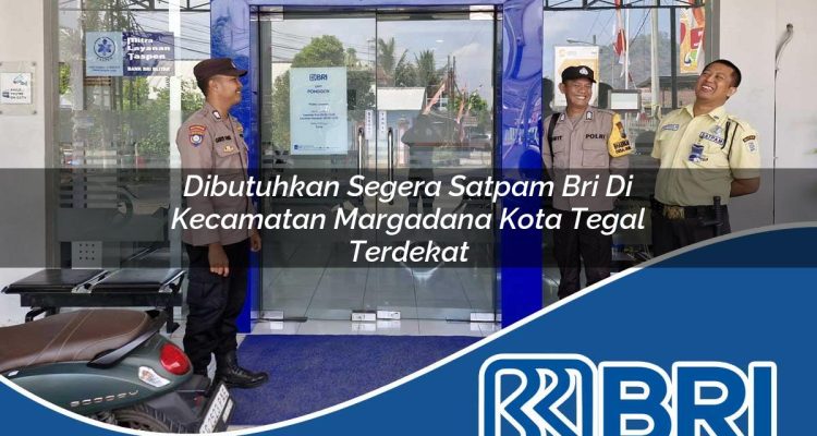 dibutuhkan-segera-satpam-bri-di-kecamatan-margadana-kota-tegal-terdekat-1754236623.jpg dibutuhkan segera satpam bri di kecamatan margadana kota tegal terdekat 1754236623