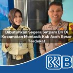 dibutuhkan segera satpam bri di kecamatan montasik kab aceh besar terdekat 1753985561