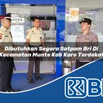 dibutuhkan segera satpam bri di kecamatan munte kab karo terdekat 1754203619