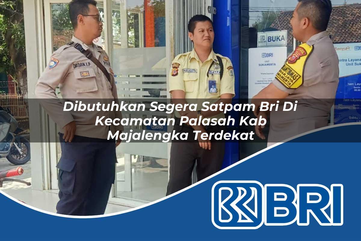 dibutuhkan-segera-satpam-bri-di-kecamatan-palasah-kab-majalengka-terdekat-1754395117.jpg dibutuhkan segera satpam bri di kecamatan palasah kab majalengka terdekat 1754395117