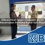 dibutuhkan segera satpam bri di kecamatan pamona barat kab poso terdekat 1754362475