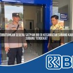 dibutuhkan segera satpam bri di kecamatan subang kab subang terdekat 1754389237