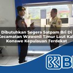 dibutuhkan segera satpam bri di kecamatan wawonii timur laut kab konawe kepulauan terdekat 1754410840