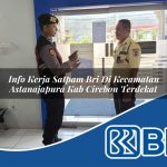 info kerja satpam bri di kecamatan astanajapura kab cirebon terdekat 1754450316