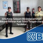info kerja satpam bri di kecamatan bikomi selatan kab timor tengah utara terdekat 1754241889