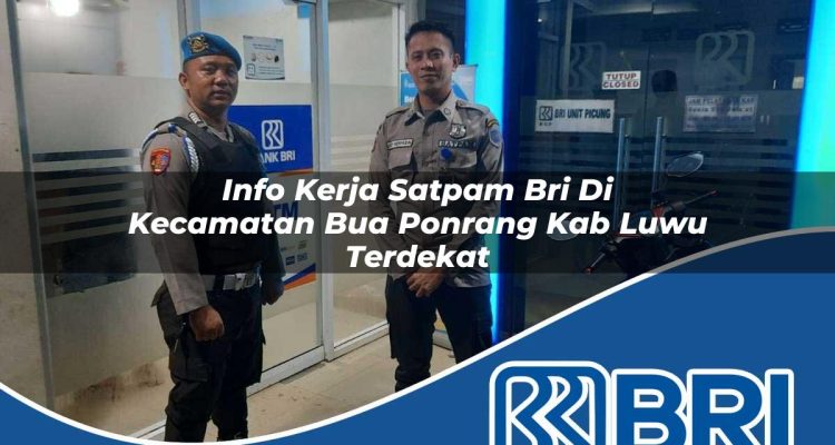 info kerja satpam bri di kecamatan bua ponrang kab luwu terdekat 1754415021