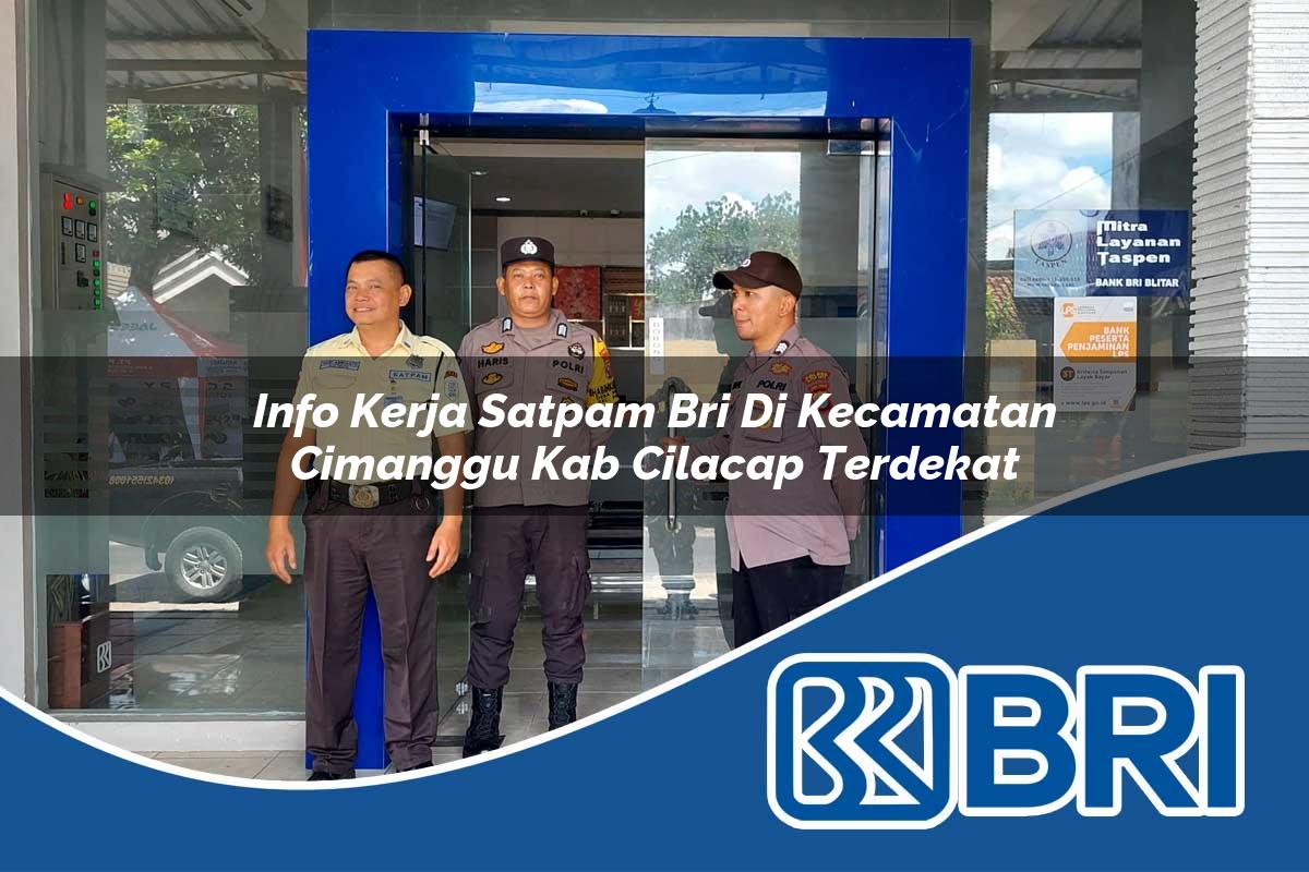 info kerja satpam bri di kecamatan cimanggu kab cilacap terdekat 1754239500