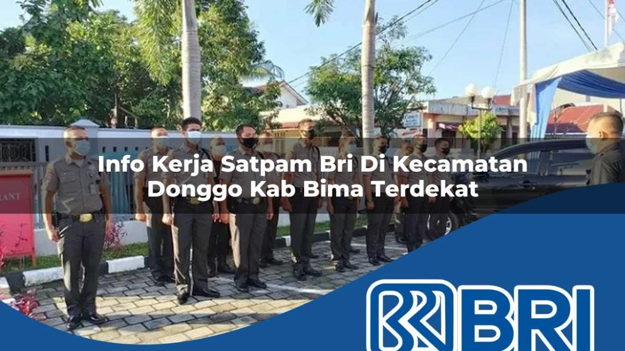 info kerja satpam bri di kecamatan donggo kab bima terdekat 1754517756