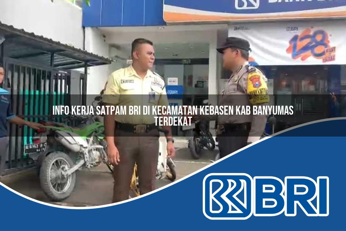 info-kerja-satpam-bri-di-kecamatan-kebasen-kab-banyumas-terdekat-1754416598.jpg info kerja satpam bri di kecamatan kebasen kab banyumas terdekat 1754416598