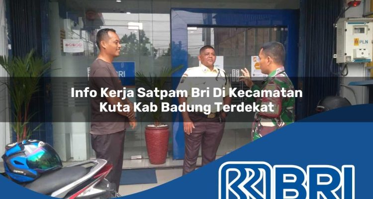 info kerja satpam bri di kecamatan kuta kab badung terdekat 1754523266
