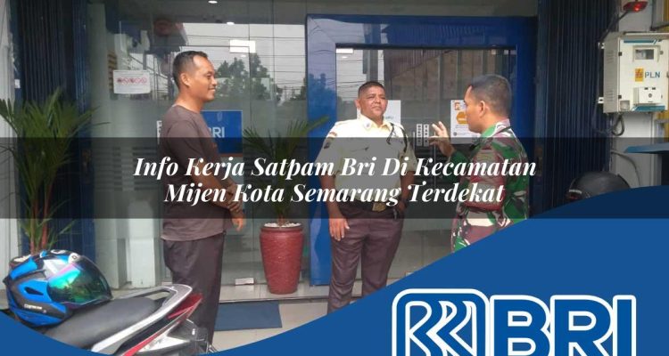 info kerja satpam bri di kecamatan mijen kota semarang terdekat 1754261458
