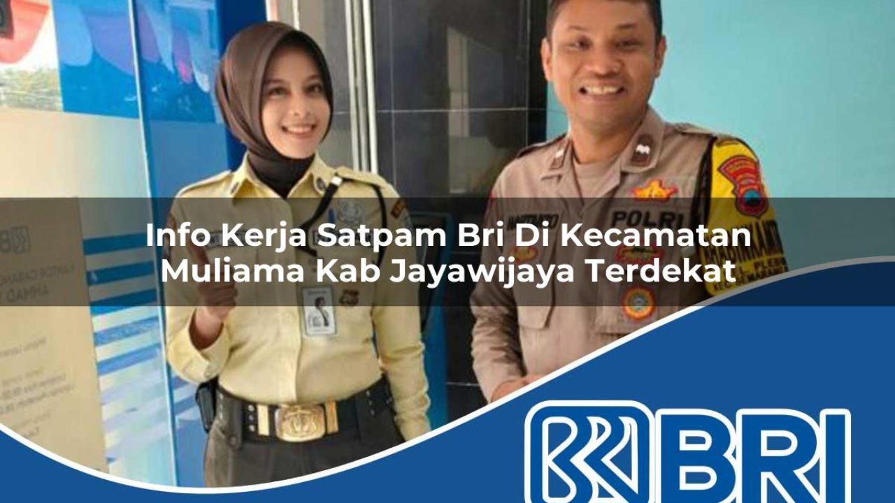 info kerja satpam bri di kecamatan muliama kab jayawijaya terdekat 1754288317