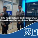 info kerja satpam bri di kecamatan negeri besar kab way kanan terdekat 1754171825