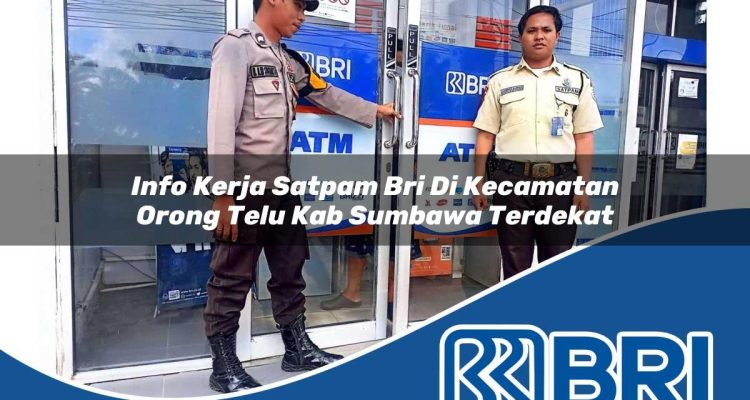 info kerja satpam bri di kecamatan orong telu kab sumbawa terdekat 1754446594