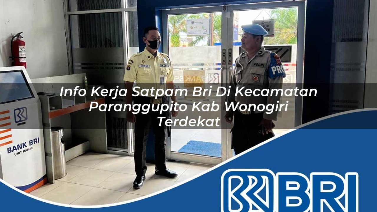 info kerja satpam bri di kecamatan paranggupito kab wonogiri terdekat 1754464479