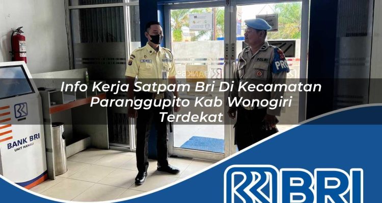 info kerja satpam bri di kecamatan paranggupito kab wonogiri terdekat 1754464479