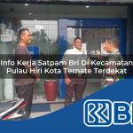 info kerja satpam bri di kecamatan pulau hiri kota ternate terdekat 1754111080