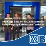 info kerja satpam bri di kecamatan pulau panjang kab natuna terdekat 1754494220