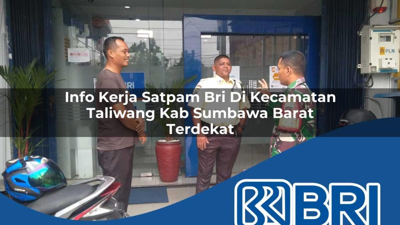 info kerja satpam bri di kecamatan taliwang kab sumbawa barat terdekat 1754218974