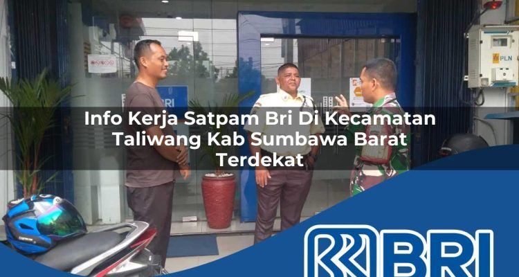 info kerja satpam bri di kecamatan taliwang kab sumbawa barat terdekat 1754218974