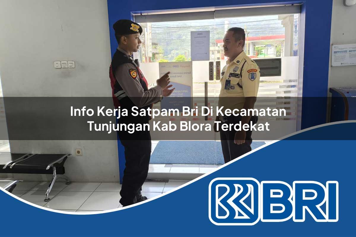 info kerja satpam bri di kecamatan tunjungan kab blora terdekat 1754578720
