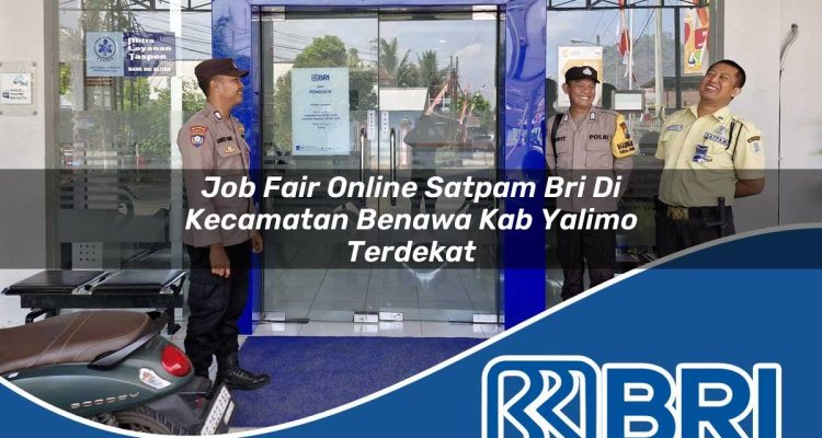 job fair online satpam bri di kecamatan benawa kab yalimo terdekat 1754533236