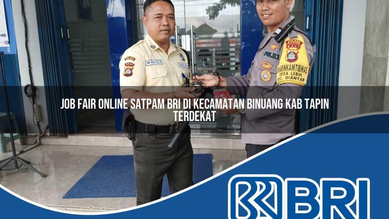 job-fair-online-satpam-bri-di-kecamatan-binuang-kab-tapin-terdekat-1754493756.jpg job fair online satpam bri di kecamatan binuang kab tapin terdekat 1754493756