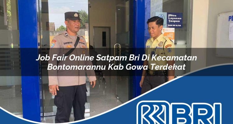 job fair online satpam bri di kecamatan bontomarannu kab gowa terdekat 1754562398