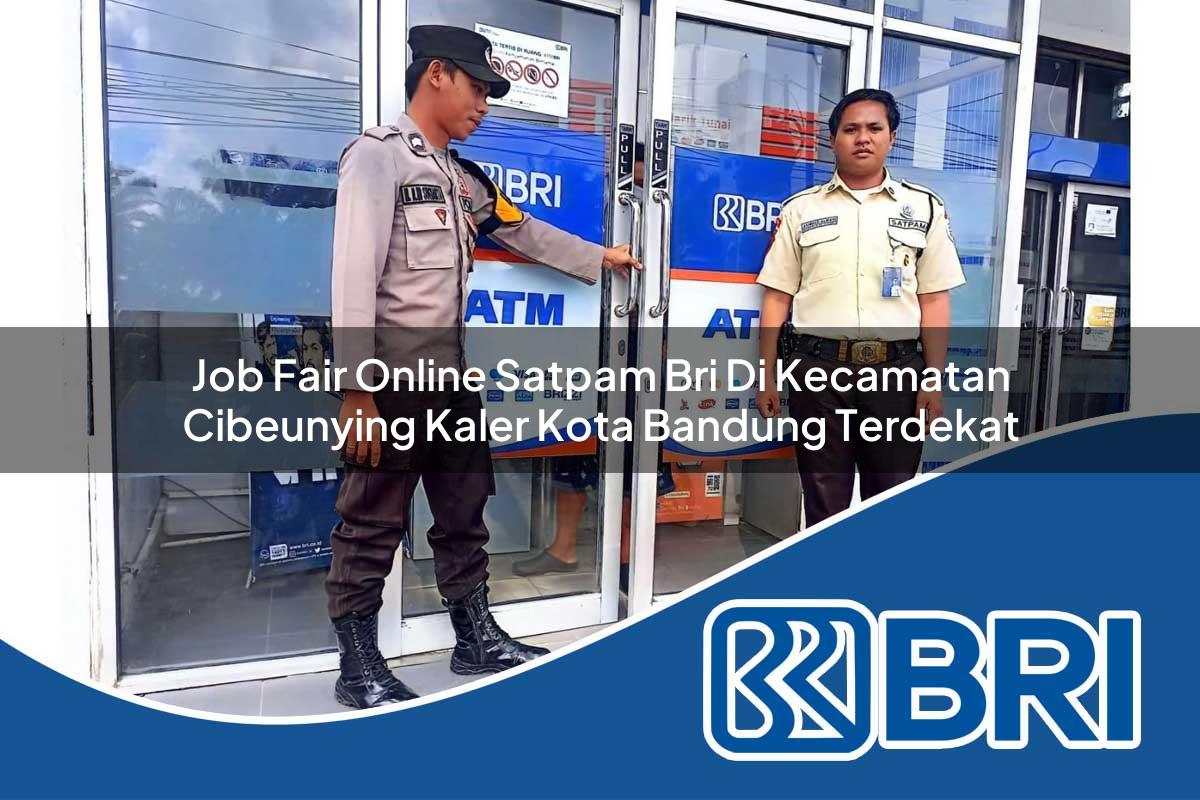 job fair online satpam bri di kecamatan cibeunying kaler kota bandung terdekat 1754439033
