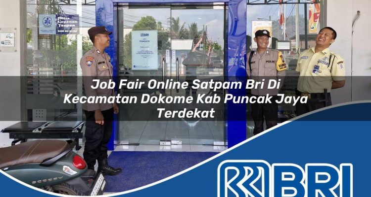 job fair online satpam bri di kecamatan dokome kab puncak jaya terdekat 1754419222