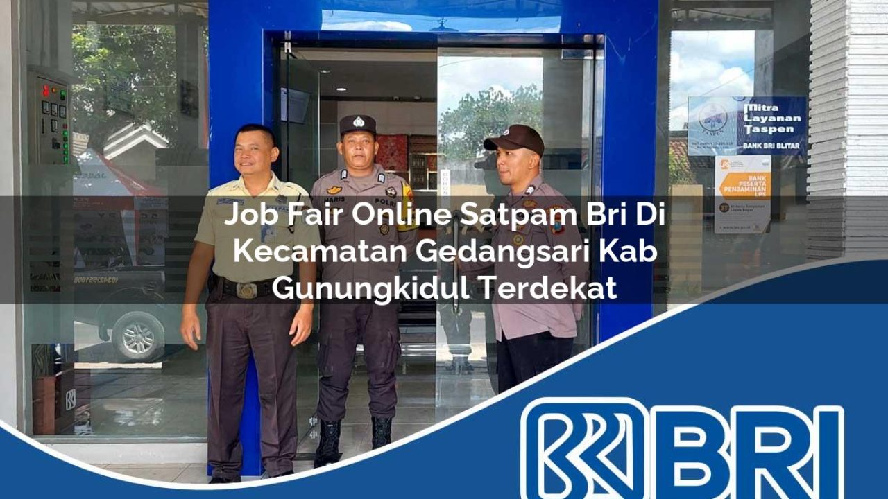 job-fair-online-satpam-bri-di-kecamatan-gedangsari-kab-gunungkidul-terdekat-1754491597.jpg job fair online satpam bri di kecamatan gedangsari kab gunungkidul terdekat 1754491597