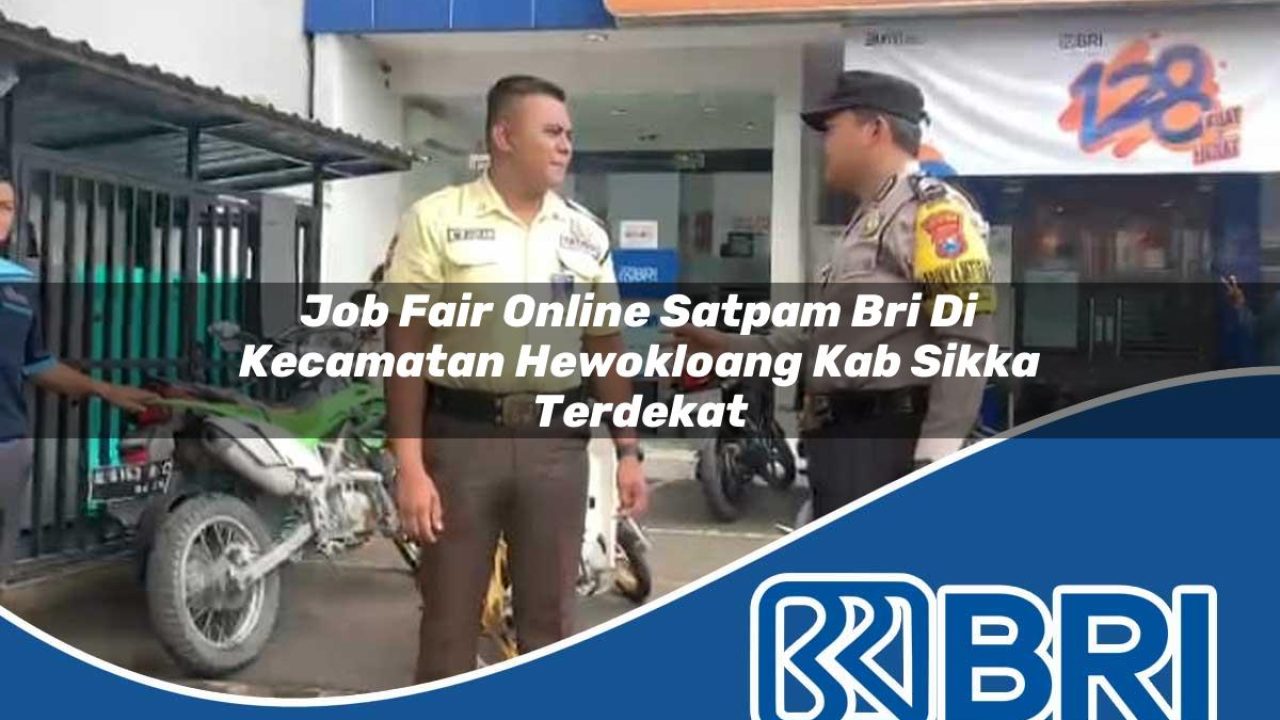 job fair online satpam bri di kecamatan hewokloang kab sikka terdekat 1754168423