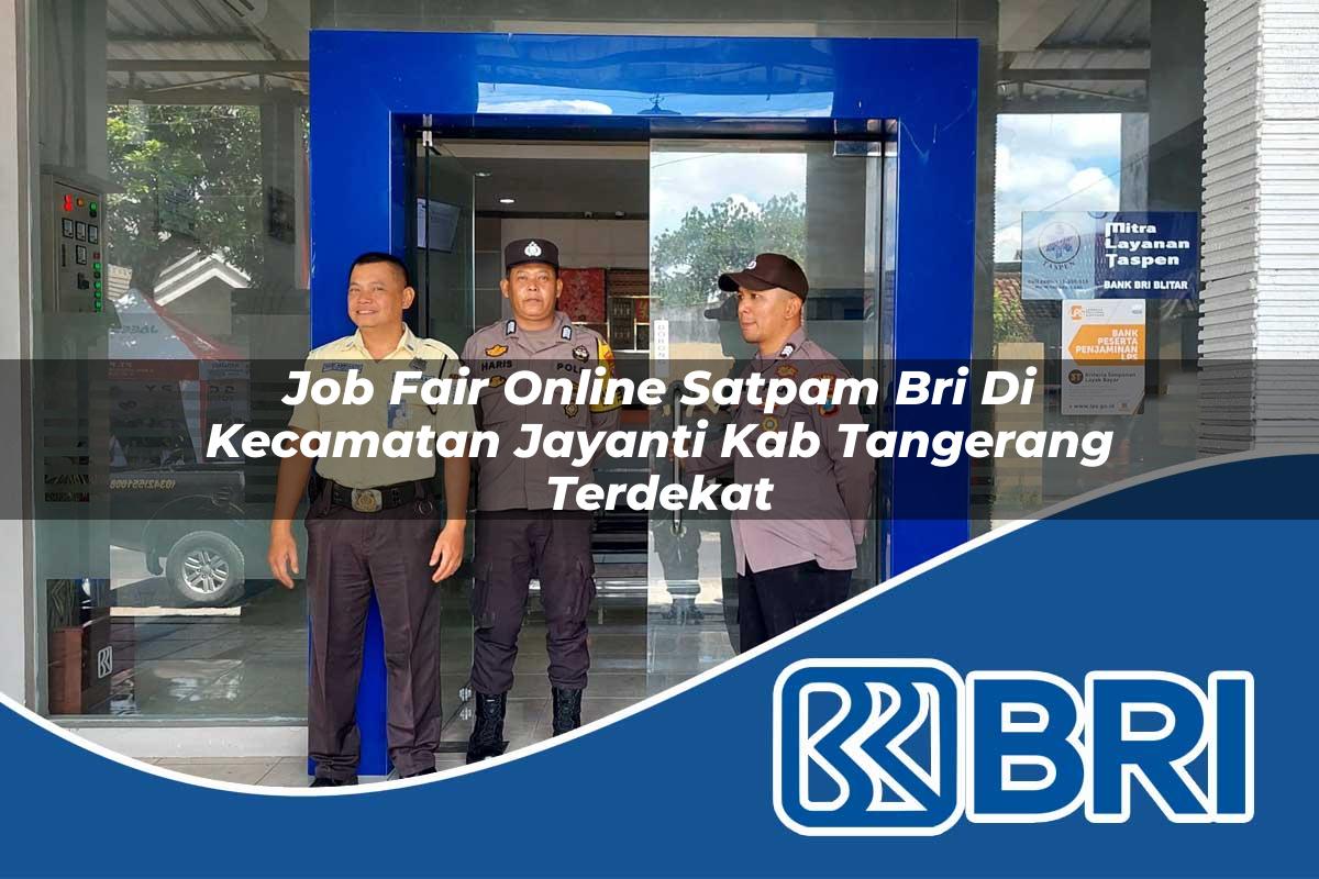job fair online satpam bri di kecamatan jayanti kab tangerang terdekat 1754263615
