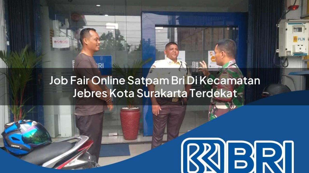 job-fair-online-satpam-bri-di-kecamatan-jebres-kota-surakarta-terdekat-1754188617.jpg job fair online satpam bri di kecamatan jebres kota surakarta terdekat 1754188617