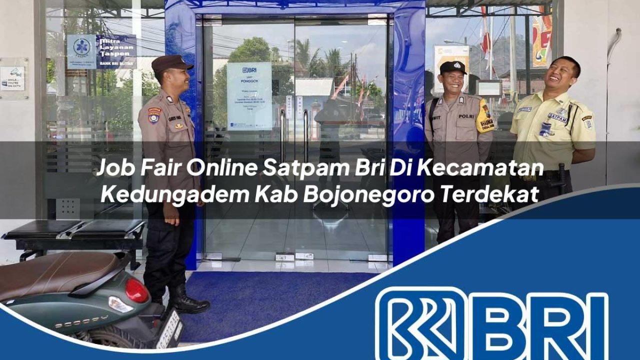 job fair online satpam bri di kecamatan kedungadem kab bojonegoro terdekat 1754321423