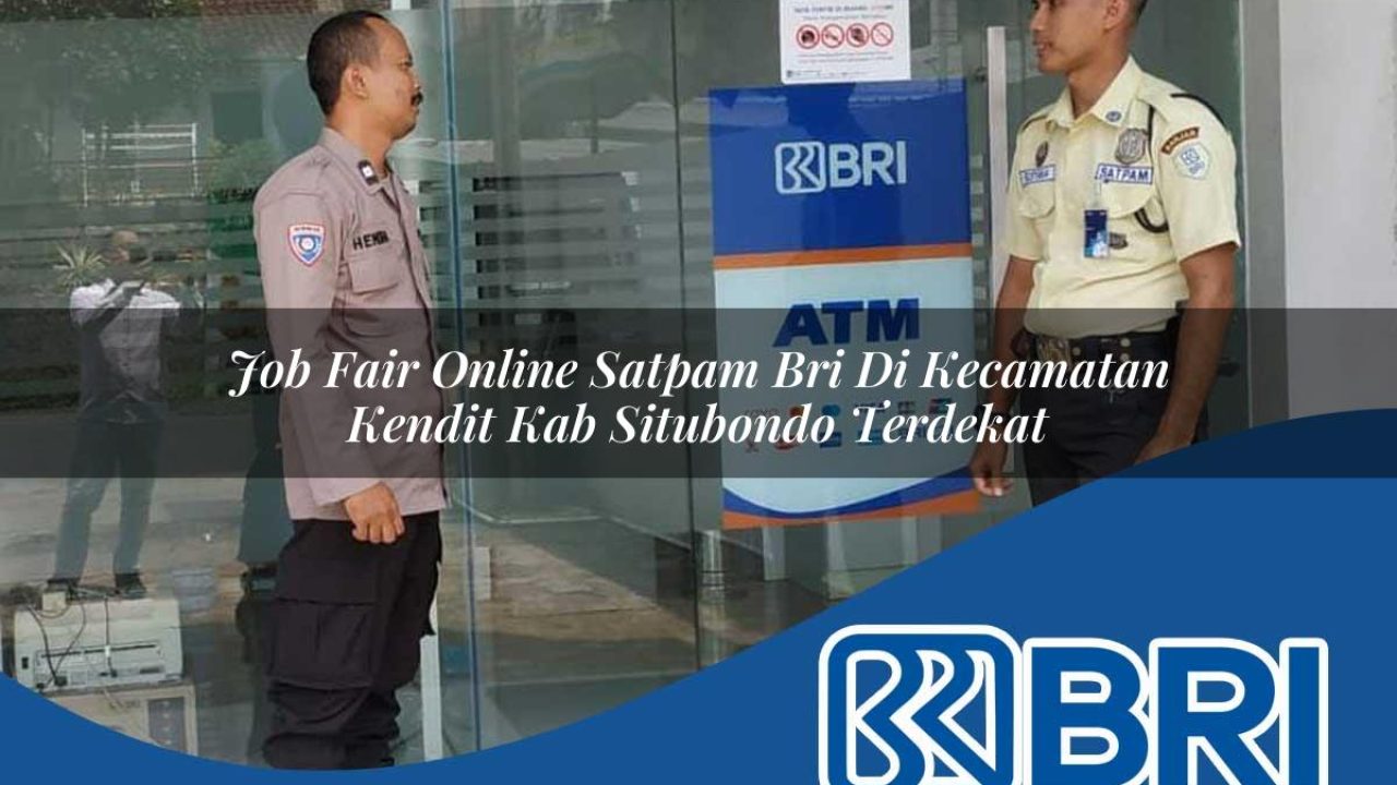 job fair online satpam bri di kecamatan kendit kab situbondo terdekat 1754437594