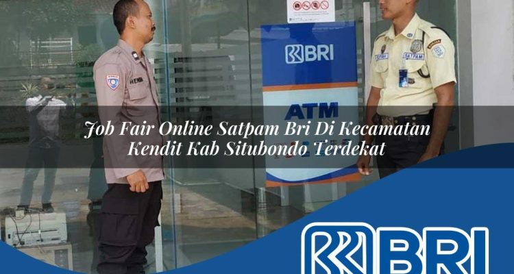 job fair online satpam bri di kecamatan kendit kab situbondo terdekat 1754437594