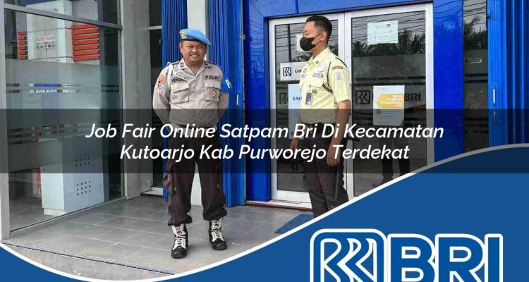 job fair online satpam bri di kecamatan kutoarjo kab purworejo terdekat 1754401956