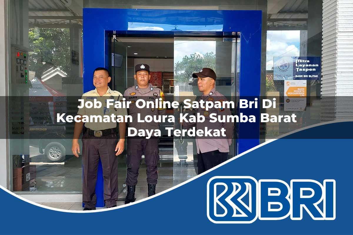 job fair online satpam bri di kecamatan loura kab sumba barat daya terdekat 1754078696