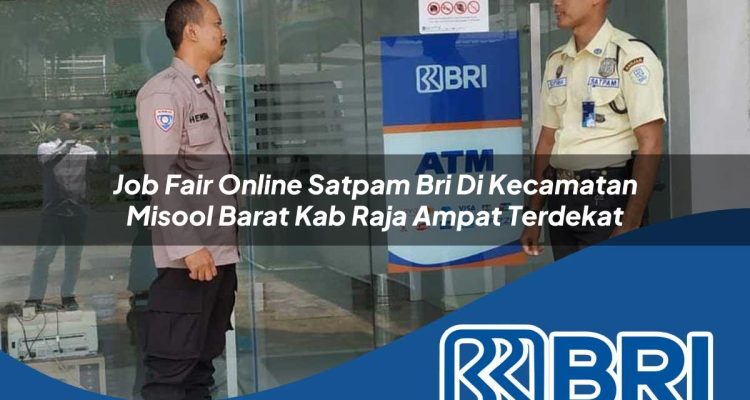 job fair online satpam bri di kecamatan misool barat kab raja ampat terdekat 1754167216