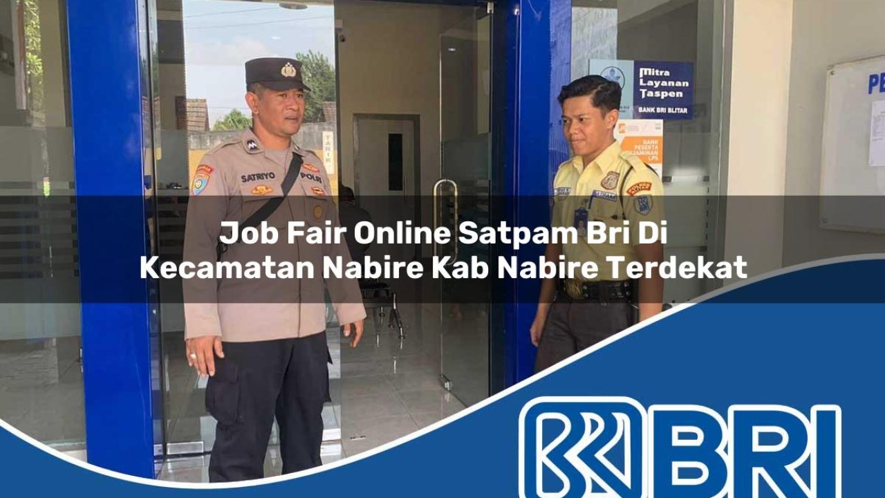 job-fair-online-satpam-bri-di-kecamatan-nabire-kab-nabire-terdekat-1754471679.jpg job fair online satpam bri di kecamatan nabire kab nabire terdekat 1754471679