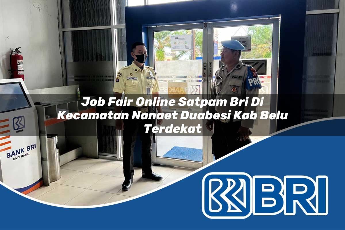 job fair online satpam bri di kecamatan nanaet duabesi kab belu terdekat 1754239620
