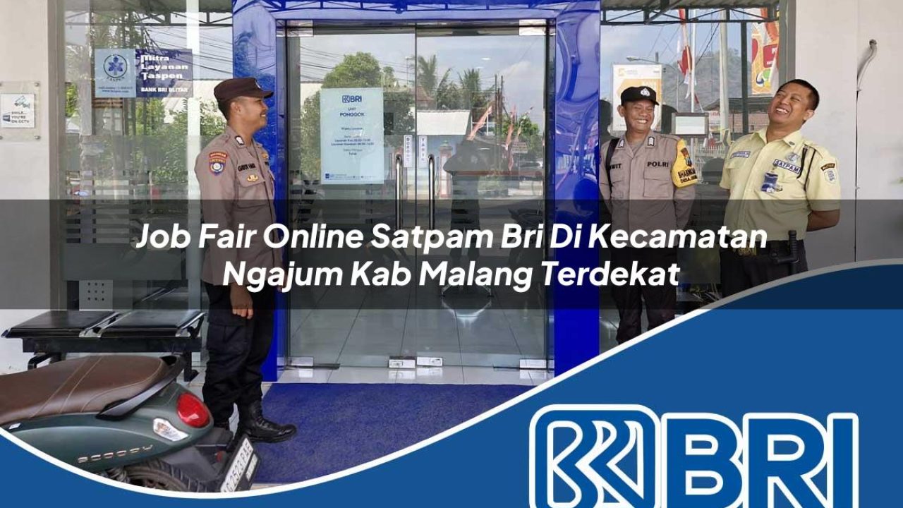 job fair online satpam bri di kecamatan ngajum kab malang terdekat 1754515715
