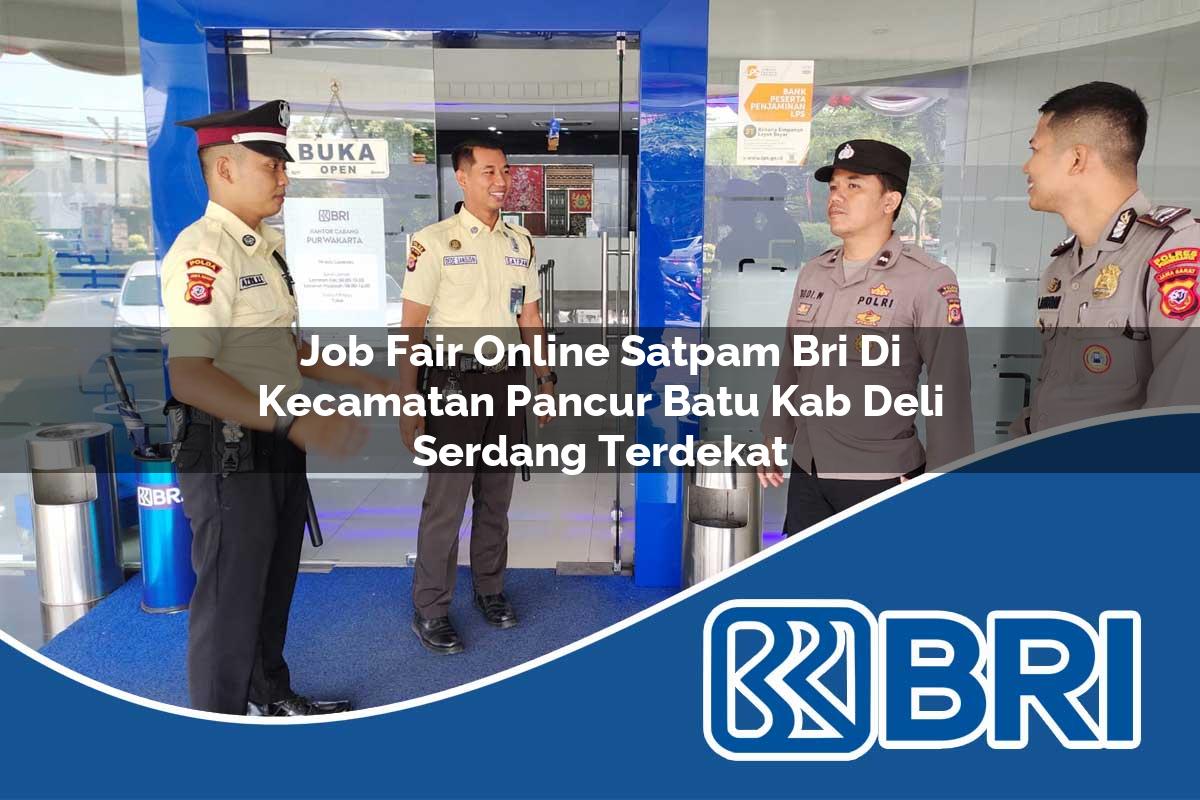 job fair online satpam bri di kecamatan pancur batu kab deli serdang terdekat 1754503876