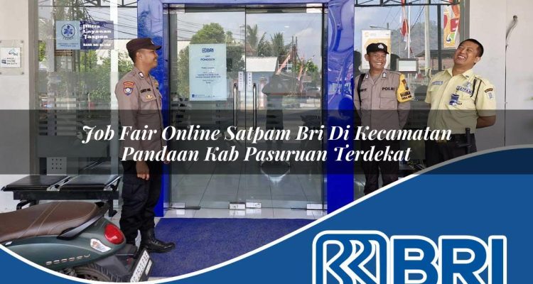 job fair online satpam bri di kecamatan pandaan kab pasuruan terdekat 1754578597