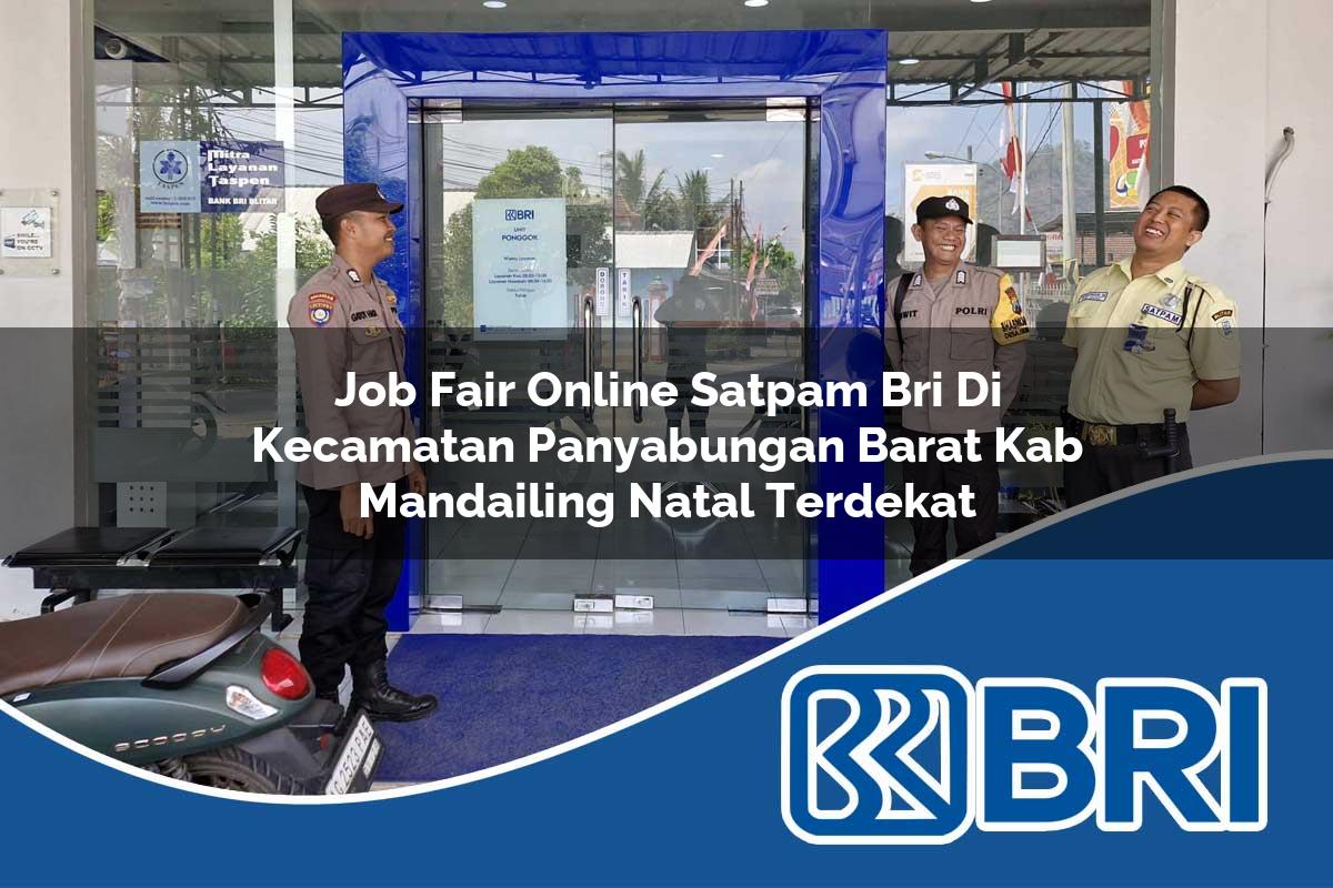 job fair online satpam bri di kecamatan panyabungan barat kab mandailing natal terdekat 1754444182