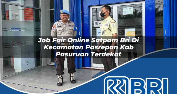 job fair online satpam bri di kecamatan pasrepan kab pasuruan terdekat 1754305958