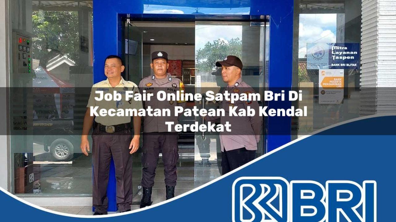 job fair online satpam bri di kecamatan patean kab kendal terdekat 1754487026