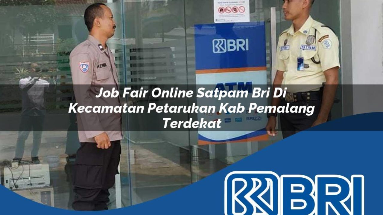 job fair online satpam bri di kecamatan petarukan kab pemalang terdekat 1754384317