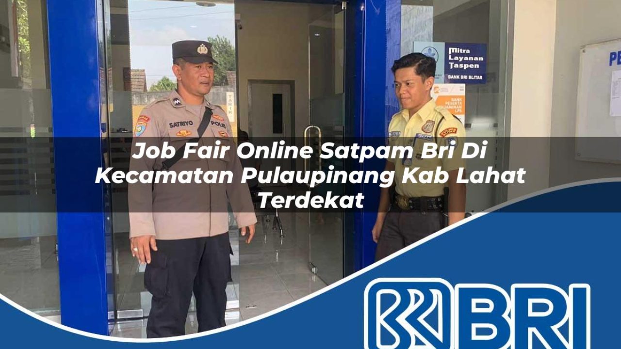 job fair online satpam bri di kecamatan pulaupinang kab lahat terdekat 1754445037